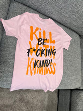 Load image into Gallery viewer, "Kill With Kindness" Tee