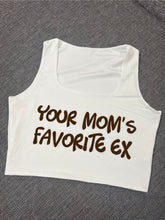 Load image into Gallery viewer, "Your Mom's Favorite Ex" Cropped Tank w/ Puffed Font