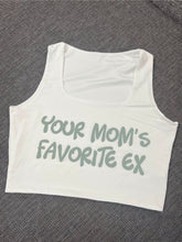 Load image into Gallery viewer, "Your Mom's Favorite Ex" Cropped Tank w/ Puffed Font