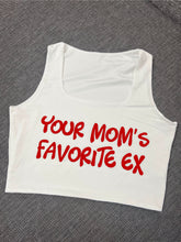 Load image into Gallery viewer, "Your Mom's Favorite Ex" Cropped Tank w/ Puffed Font