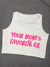 Load image into Gallery viewer, "Your Mom's Favorite Ex" Cropped Tank w/ Puffed Font