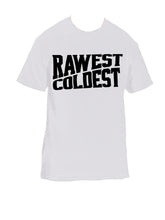 Load image into Gallery viewer, "Rawest/Coldest" tee