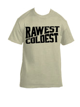 Load image into Gallery viewer, "Rawest/Coldest" tee