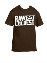 Load image into Gallery viewer, "Rawest/Coldest" tee