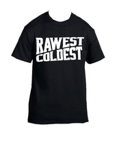 Load image into Gallery viewer, "Rawest/Coldest" tee