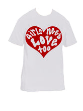 Load image into Gallery viewer, Girls Need Love Too Tee