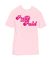 Load image into Gallery viewer, "Pretty and Paid" Tee