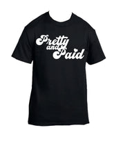 Load image into Gallery viewer, "Pretty and Paid" Tee