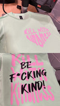 Load image into Gallery viewer, &quot;Kill With Kindness&quot; Tee
