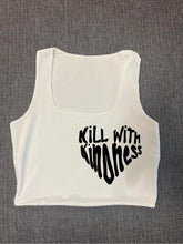 Load image into Gallery viewer, White &quot;Kill With Kindness&quot; Cropped Tank w/ Puffed Font
