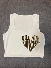 Load image into Gallery viewer, White &quot;Kill With Kindness&quot; Cropped Tank w/ Puffed Font
